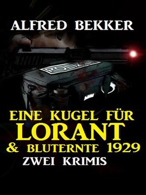 cover image of Zwei Alfred Bekker Krimis--Eine Kugel für Lorant & Bluternte 1929
